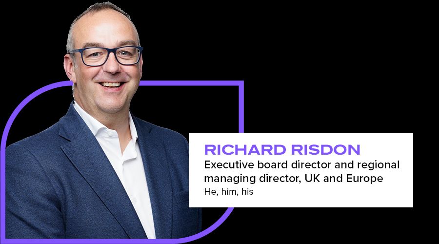 Richard Risdon  Executive board director and regional managing director, UK and Europe He, him, his